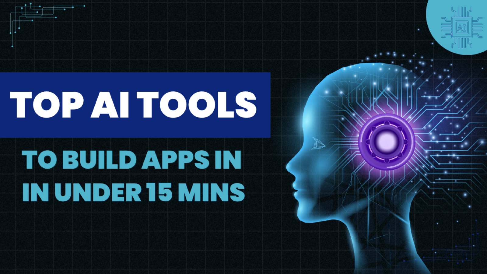 Top AI Tools to Build Apps in Under 15 Minutes
